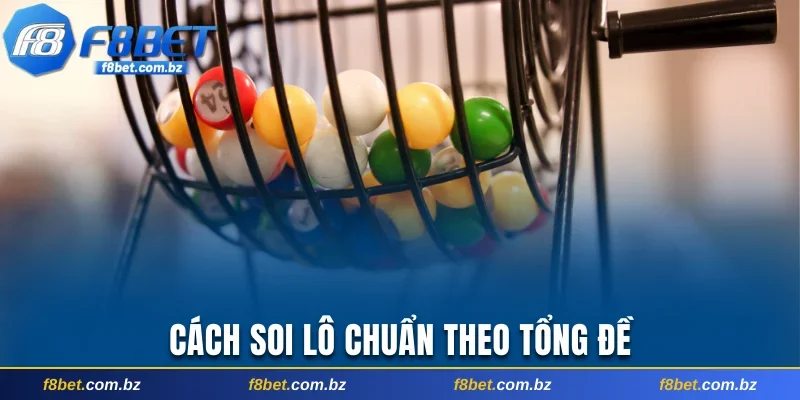 Cách soi lô chuẩn theo tổng đề