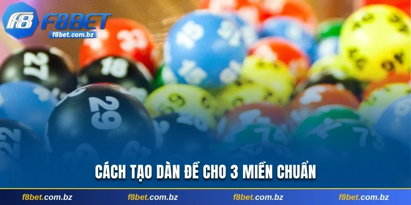 Cách tạo dàn đề cho 3 miền chuẩn