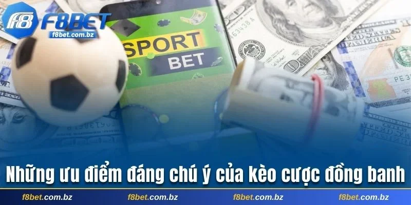 Những ưu điểm đáng chú ý của kèo cược đồng banh