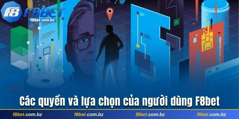 Quyền và lựa chọn của người dùng F8bet